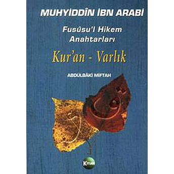 Fususu'l Hikem Anahtarları Kur'an - Varlık-Abdulbaki Miftah