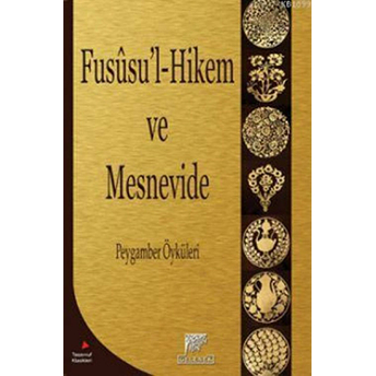 Fususu'l-Hikem Ve Mesnevide Peygamber Öyküleri Dilaver Gürer