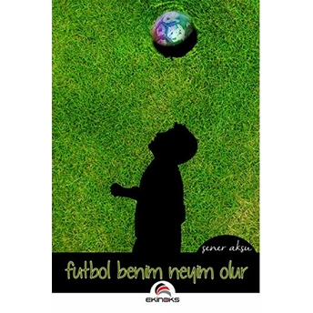 Futbol Benim Neyim Olur - Şener Aksu