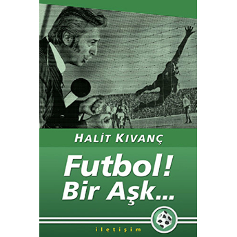 Futbol! Bir Aşk... Halit Kıvanç