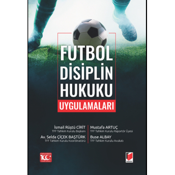 Futbol Disiplin Hukuku Uygulamaları Ismail Rüştü Cirit