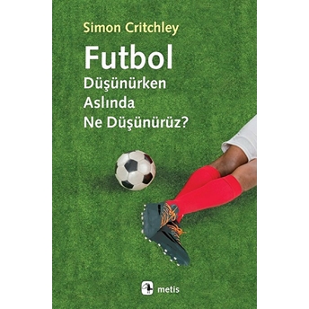 Futbol Düşünürken Aslında Ne Düşünürüz? Simon Critchley