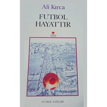 Futbol Hayattır Ali Kırca