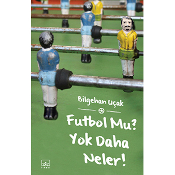 Futbol Mu? Yok Daha Neler! Bilgehan Uçak