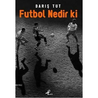 Futbol Nedir Ki Barış Tut