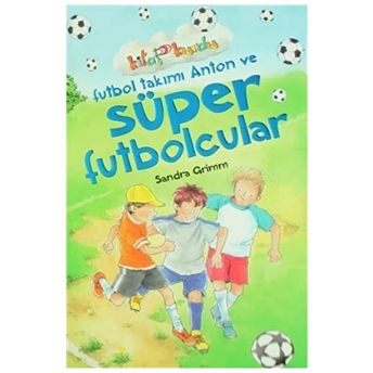 Futbol Takımı Anton Ve Süper Futbolcular - Kitap Kurdu Sandra Grimm