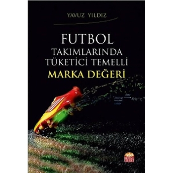 Futbol Takımlarında Tüketici Temelli Marka Değeri