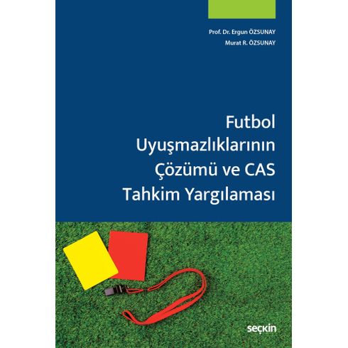 Futbol Uyuşmazlıklarının Çözümü Ve Cas Tahkim Yargılaması Ergun Özsunay