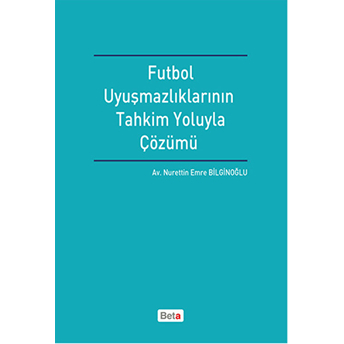 Futbol Uyuşmazlıklarının Tahkim Yoluyla Çözümü