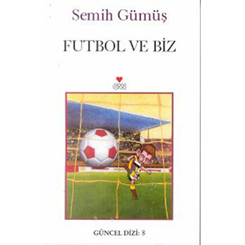 Futbol Ve Biz Semih Gümüş