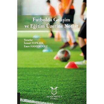 Futbolda Gelişim Ve Eğitim Üzerine Notlar