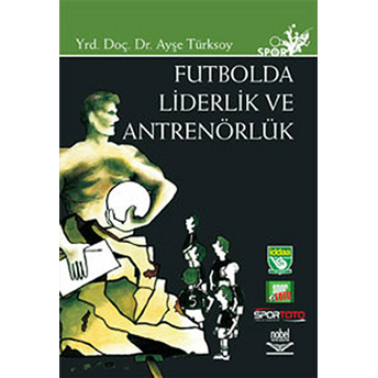 Futbolda Liderlik Ve Antrenörlük-Ayşe Türksoy