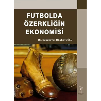 Futbolda Özerkliğin Ekonomisi Sebahattin Devecioğlu