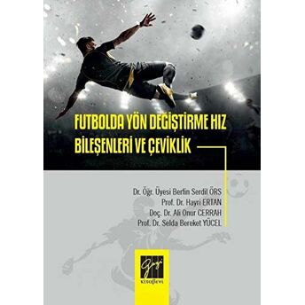 Futbolda Yön Değiştirme Hız Bileşenleri Ve Çeviklik Ali Onur Cerrah