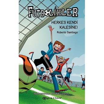 Futbolikler 2 - Herkes Kendi Kalesine! (Ciltli) Roberto Santiago