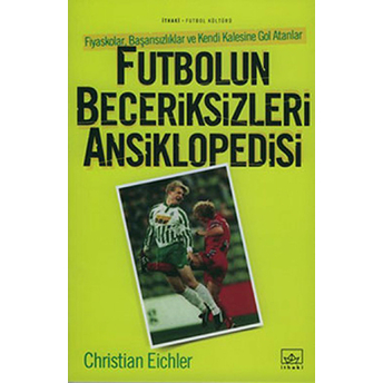 Futbolun Beceriksizleri Ansiklopedisi Christian Eichler