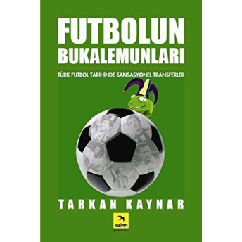 Futbolun Bukalemunları Tarkan Kaynar