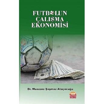 Futbolun Çalışma Ekonomisi Muazzez Şaşmaz Ataçocuğu