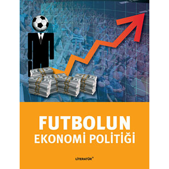 Futbolun Ekonomi Politiği Tuğrul Akşar