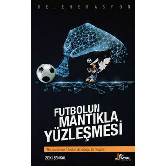 Futbolun Mantıkla Yüzleşmesi Zeki Şenkal