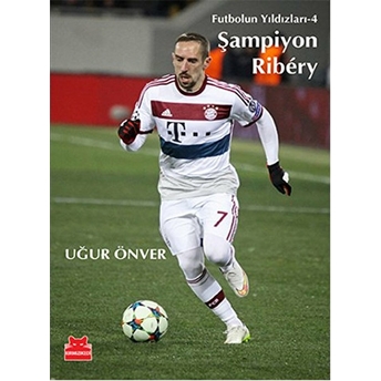 Futbolun Yıldızları 4 - Şampiyon Ribery Uğur Önver