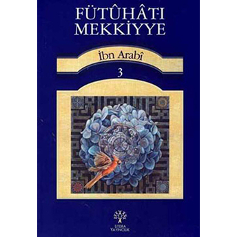 Fütuhat-I Mekkiyye 3 Muhyiddin Ibn Arabi