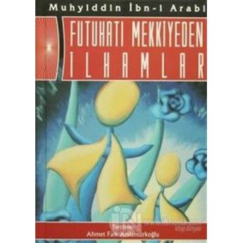 Futuhatı Mekkiyeden Ilhamlar Muhyiddin Ibn Arabi