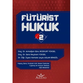 Fütürist Hukuk - 2 Armağan Ebru Bozkurt Yüksel