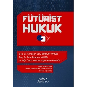 Fütürist Hukuk - 3 Armağan Ebru Bozkurt Yüksel