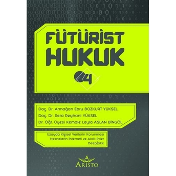 Fütürist Hukuk - 4 Armağan Ebru Bozkurt Yüksel