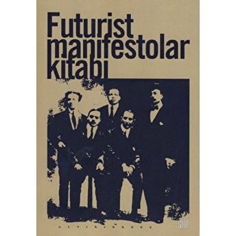 Futurist Manifestolar Kitabı F.t.marinetti