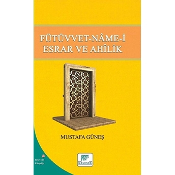 Fütüvvet-Namei Esrar Ve Ahilik Mustafa Güneş