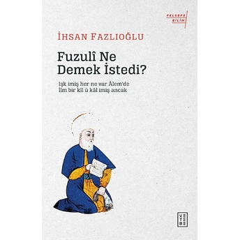 Fuzuli Ne Demek Istedi? Ihsan Fazlıoğlu