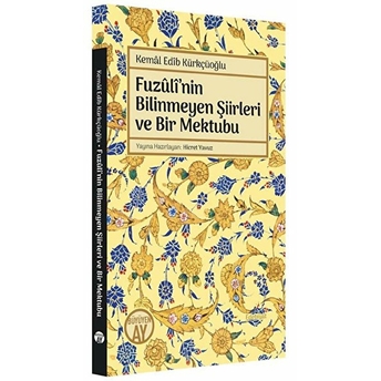 Fuzuli’nin Bilinmeyen Şiirleri Ve Bir Mektubu Kemal Edib Kürkçüoğlu