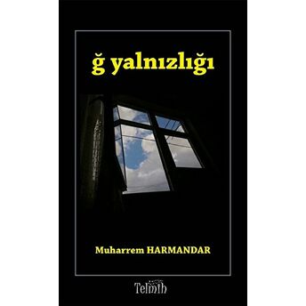 Ğ Yalnızlığı Muharrem Harmandar