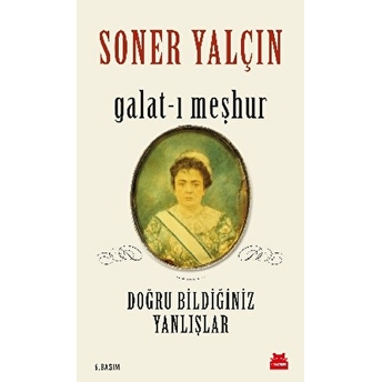 Galat-I Meşhur - Doğru Bildiğiniz Yanlışlar Soner Yalçın