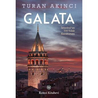 Galata - Istanbul’un 700 Yıllık Kara Kutusu Turan Akıncı