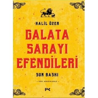 Galata Sarayı Efendileri; Son Baskıson Baskı Halil Özer