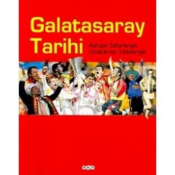 Galatasaray Tarihi Avrupa Zaferleriyle Unutulmaz Yıldızlarıyla Ciltli Kolektif