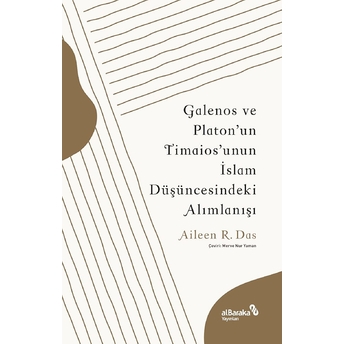 Galenos Ve Platon’un Timaios’unun Islam Düşüncesindeki Alımlanışı Aileen R. Das