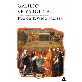 Galileo Ve Yargıçları - Francis R. Wegg-Prosser