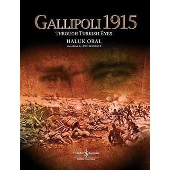 Gallipoli 1915 Through Turkish Eyes Haluk Oral