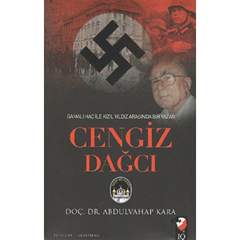 Gamalı Haç Ile Kızıl Arasında Bir Yazar: Cengiz Dağcı Abdulvahap Kara