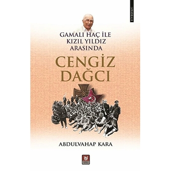 Gamalı Haç Ile Kızıl Yıldız Arasında Cengiz Dağcı Abdulvahap Kara