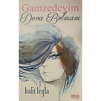 Gamzedeyim Deva Bulmam Halit Leyla