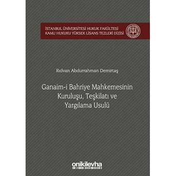 Ganaim-I Bahriye Mahkemesinin Kuruluşu, Teşkilatı Ve Yargılama Usulü - Rıdvan Abdurrahman Demirtaş (Ciltli)