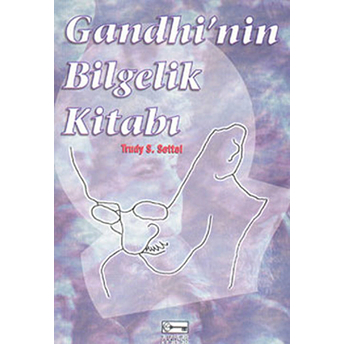 Gandhi’nin Bilgelik Kitabı Trudy S. Settel