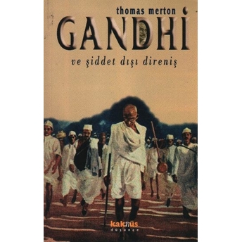 Gandhi Ve Şiddet Dışı Direniş / Mahatma Gandhi'nin Yazılarından Seçmeler