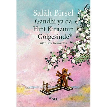 Gandhi Ya Da Hint Kirazının Gölgesinde Salah Birsel