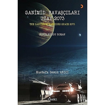 Ganimid Savaşçıları Uzay 2073 - Mustafa Semih Arıcı